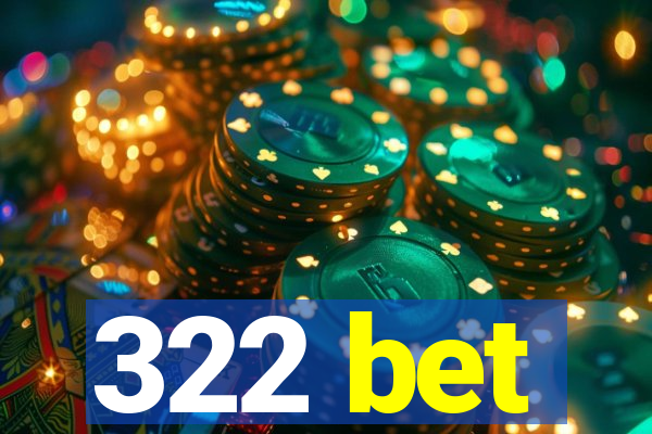 322 bet